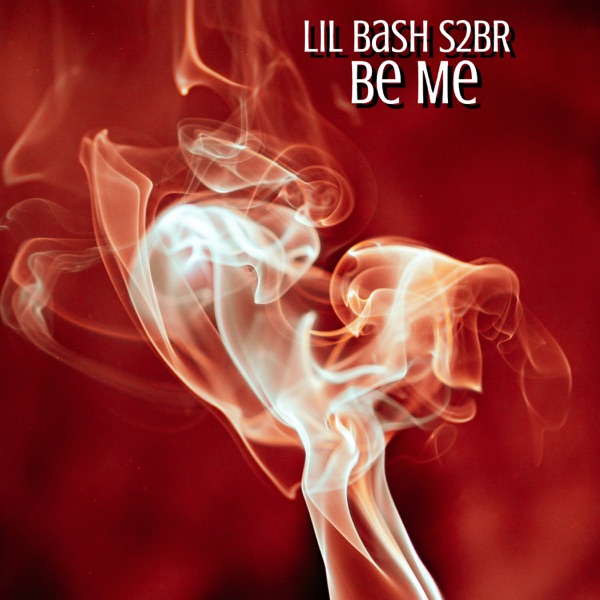 Be Me - Single - Lil Bash S2Br