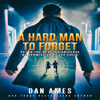 A Hard Man to Forget: The Jack Reacher Cases, Book 1 (Unabridged) - Dan Ames