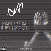 Parental Influence - Single - CR33CHER
