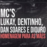 Homenagem para as Mães (feat. Mc Dan Soares) - Single - Mc Diouro, Mc Lukay & Mc Dentinho