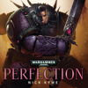 Perfection: Warhammer 40,000 (Unabridged) - Nick Kyme