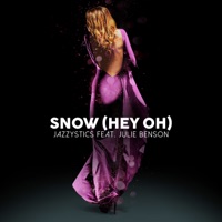 Snow (Hey Oh) - Single - Jazzystics & Julie Benson