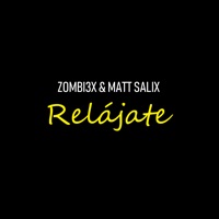 Relájate - Single - ZOMBI3X & Matt Salix