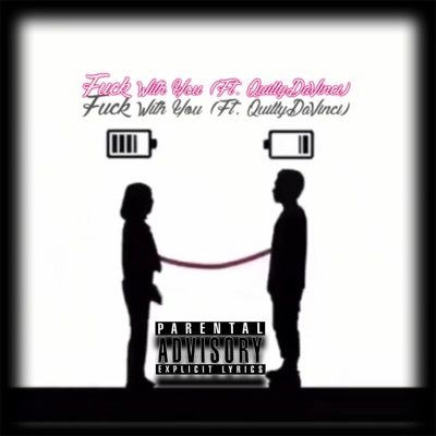 Fuck With You (feat. Quilly Davinci) - Single