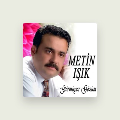 Listen to Metin Işık, watch music videos, read bio, see tour dates & more!