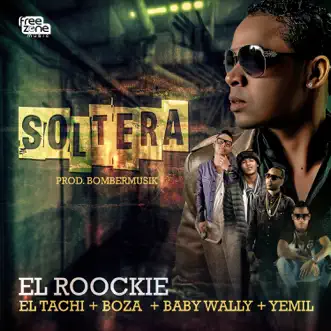 Soltera (feat. El Boza, Yemil, Baby Wally & El Tachi) by El Roockie song reviws