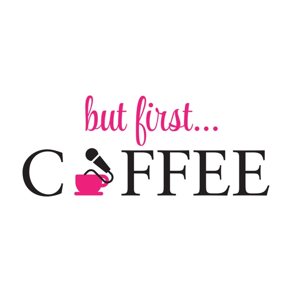 But First Coffee