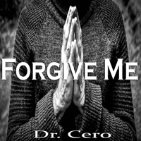 Forgive Me - Single - Dr. Cero