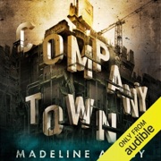 Company Town (Unabridged) - Madeline Ashby