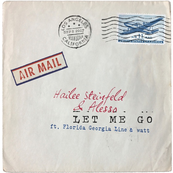 Let Me Go (feat. Florida Georgia Line & watt) - Single - Hailee Steinfeld & Alesso