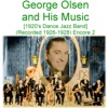 George Olsen and His Music (1920’s Dance Jazz Band) [Recorded 1926 - 1928] [Encore 2]