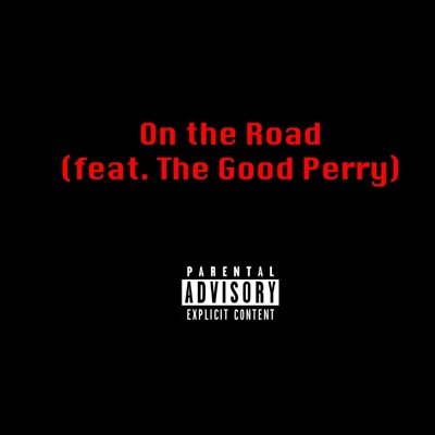 On the Road (feat. The Good Perry) - Single