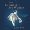 The Island of Sea Women (Unabridged) - Lisa See