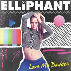 Love Me Badder - Single - Elliphant