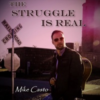 Mike Casto - The Struggle Is Real