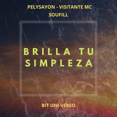 Brilla Tu Simpleza (feat. Visitante Mc, PelySayon & SouFill) - Single