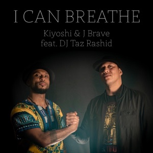 I Can Breathe (feat. Kiyoshi & DJ Taz Rashid) - Single