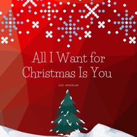 All I Want for Christmas Is You Zoe Imperium