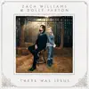 Zach Williams & Dolly Parton - There Was Jesus