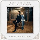 There Was Jesus - Zach Williams &amp; Dolly Parton Cover Art