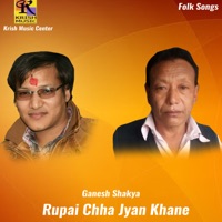 Rupai Chha Jyan Khane - Single - Resham Thapa, Ganesh Shakya & Mina Thapa