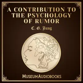 A Contribution to the Psychology of Rumor (Unabridged)