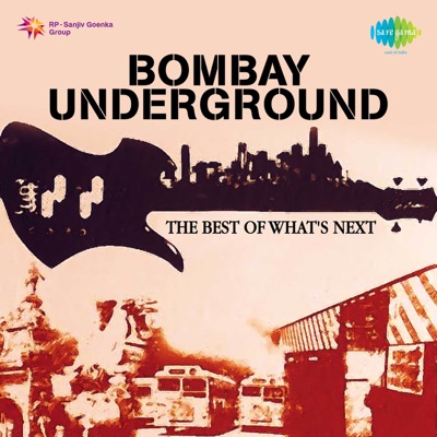Bombay Underground - The Best Of Whats Next