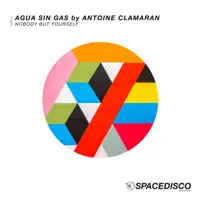 Nobody but Yourself — Agua Sin Gas By Antoine Clamaran