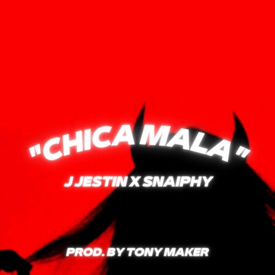 CHICA MALA (feat. SNAIPHY & J JESTIN) - Single