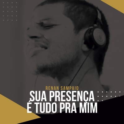 Sua Presença É Tudo Pra Mim - Single