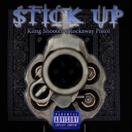 Stick Up (feat. Kiing Shooter) RockawayPistol