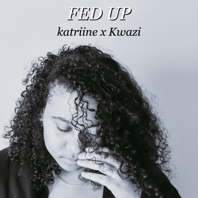 Fed Up (feat. Kwazi) - Single