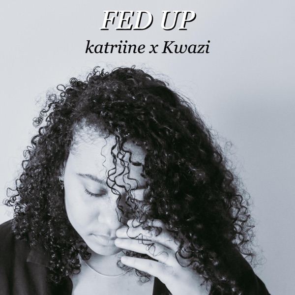 Fed Up (feat. Kwazi)