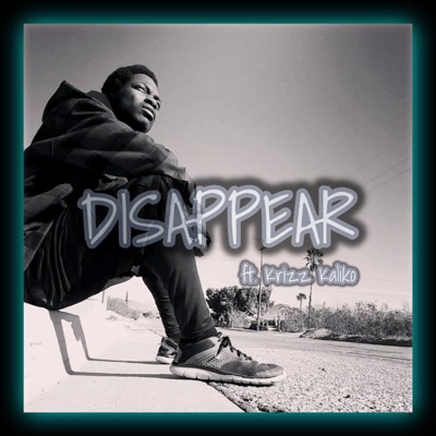 Disappear (feat. Krizz Kaliko) - Single