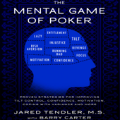 The Mental Game of Poker: Proven Strategies for Improving Tilt Control, Confidence, Motivation, Coping with Variance, and More (Unabridged) - Jared Tendler &amp; Barry Carter Cover Art
