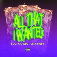 All That I Wanted (feat. Dela Preme) - Single - Lost Capone