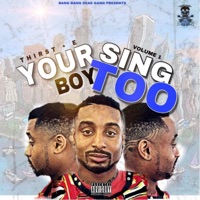 Your Boy Sing Too, Vol. 1 - Thirst-E
