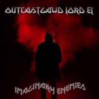 Imaginary Enemies - Single - OutcastGawd Lord EL