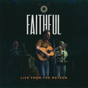 Faithful (Live From the Meteor) - Single