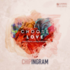 I Choose Love: How to Build Lasting Relationships - Chip Ingram