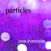 Particles - Jonas Kvarnström