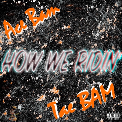 How We Ridin' (feat. Tae Bam) - Single