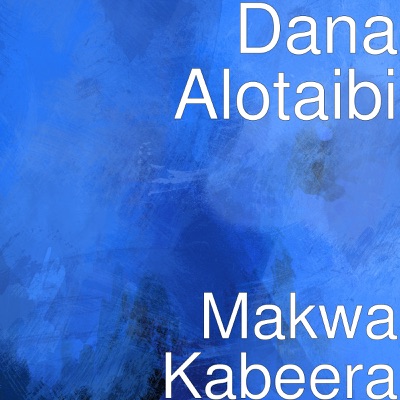 Dana Alotaibi - Makwa Kabeera