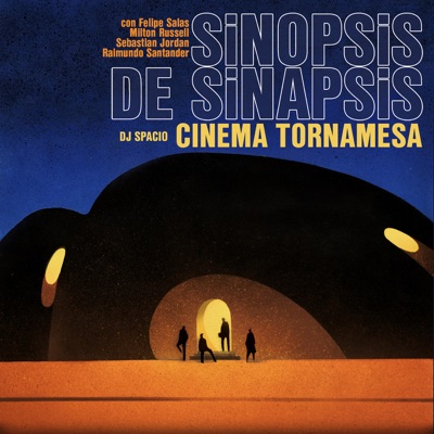 Sinopsis de Sinapsis, Cinema Tornamesa (feat. Felipe Salas, Milton Russell, Sebastian Jordan & Raimundo Santander) - Single