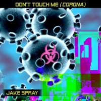 Don't Touch Me (Corona) - Single - Jake Spray
