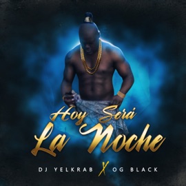 Hoy Será La Noche (feat. O.G. Black) DJ Yelkrab