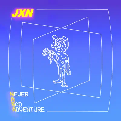 Ascolta 'NeverASadAdventure - EP' di JXN