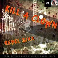 Kill a Clown - Single - Rebel Sixx