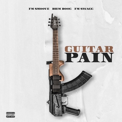 Guitar Pain (feat. BHM Ace Boogie & FM Swagg) - Single