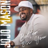 Jojo Mason - Better on You